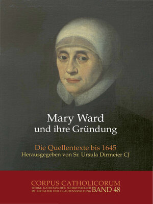 cover image of Mary Ward und ihre Gründung. Teil 1 bis Teil 4 / Mary Ward und ihre Gründung. Teil 4